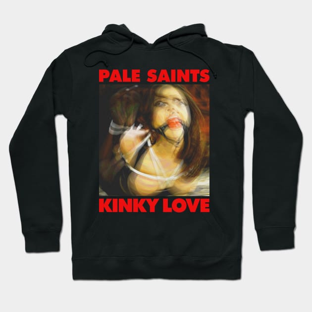 Pale Saints - Kinky luv Hoodie by Aprilskies